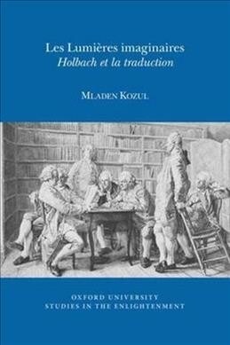 Les Lumi?es Imaginaires: Holbach Et La Traduction (Paperback)