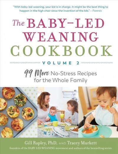 The Baby-Led Weaning Cookbook, Volume Two: 99 More No-Stress Recipes for the Whole Family (Paperback)