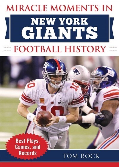 Miracle Moments in New York Giants Football History: Best Plays, Games, and Records (Hardcover)