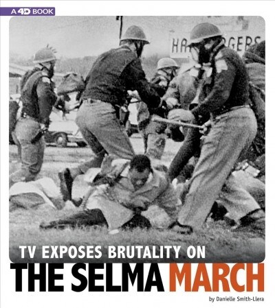 TV Exposes Brutality on the Selma March: 4D an Augmented Reading Experience (Hardcover)