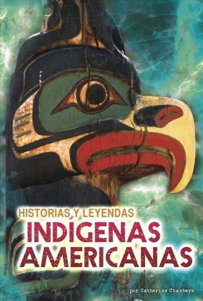 Historias Y Leyendas Ind?enas Americanas (Hardcover)