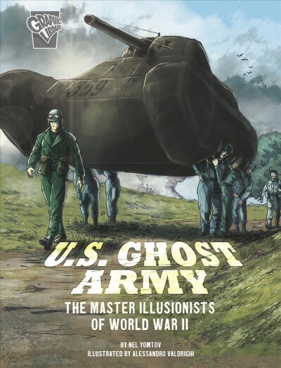 U.S. Ghost Army: The Master Illusionists of World War II (Hardcover)