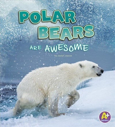 Polar Bears Are Awesome (Hardcover)