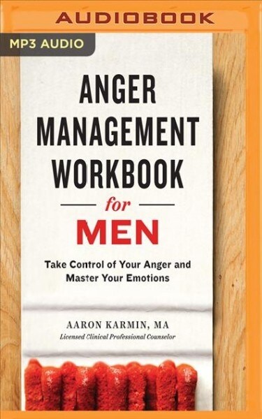 Anger Management Workbook for Men: Take Control of Your Anger and Master Your Emotions (MP3 CD)