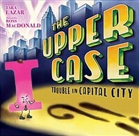 (The) upper case :trouble in Capital City 