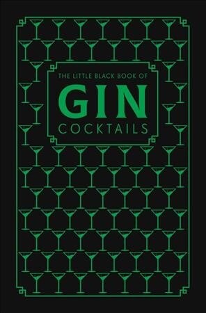 The Little Black Book of Gin Cocktails : A Pocket-Sized Collection of Gin Drinks for a Night In or a Night Out (Hardcover)