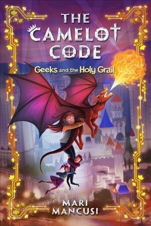 The Camelot Code: Geeks and the Holy Grail (Hardcover)