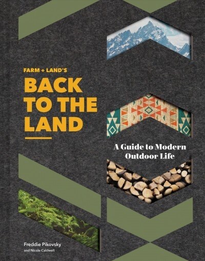 Farm + Lands Back to the Land: A Guide to Modern Outdoor Life (Simple and Slow Living Book, Gift for Outdoor Enthusiasts) (Hardcover)