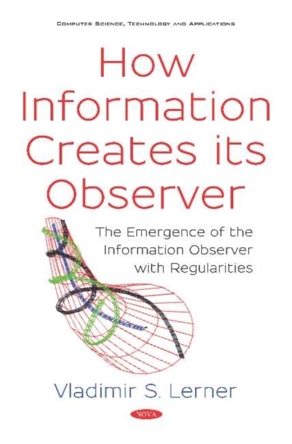 How Information Creates Its Observer? (Hardcover)