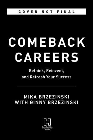 Comeback Careers: Rethink, Refresh, Reinvent Your Success--At 40, 50, and Beyond (Hardcover)