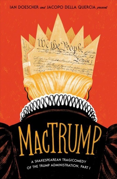 Mactrump: A Shakespearean Tragicomedy of the Trump Administration, Part I (Paperback)