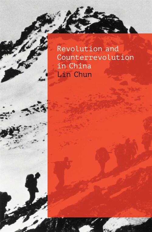 Revolution and Counterrevolution in China : The Paradoxes of Chinese Struggle (Paperback)