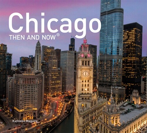 Chicago Then and Now (R) : Mini Edition (Hardcover)