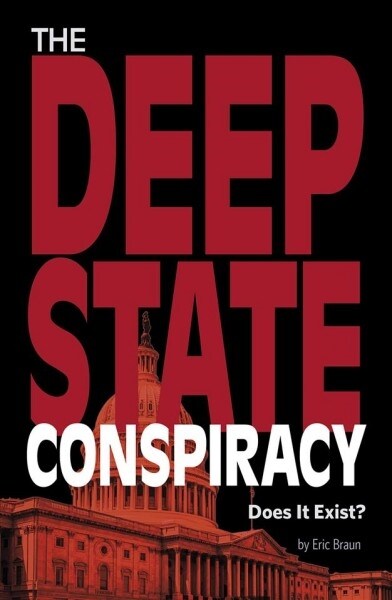 The Deep State Conspiracy: Does It Exist? (Hardcover)