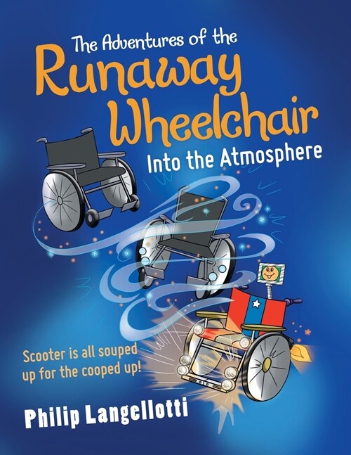 The Adventures of the Runaway Wheelchair: Into the Atmosphere (Paperback)