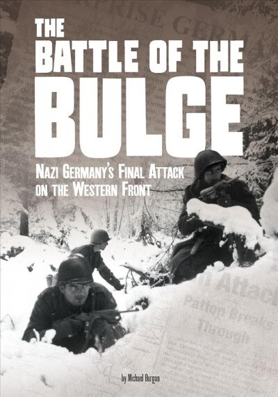 The Battle of the Bulge: Nazi Germanys Final Attack on the Western Front (Hardcover)