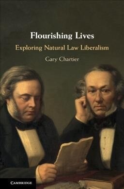 Flourishing Lives : Exploring Natural Law Liberalism (Hardcover)