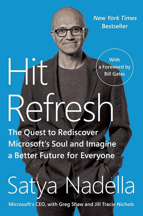 Hit Refresh: The Quest to Rediscover Microsofts Soul and Imagine a Better Future for Everyone (Paperback)