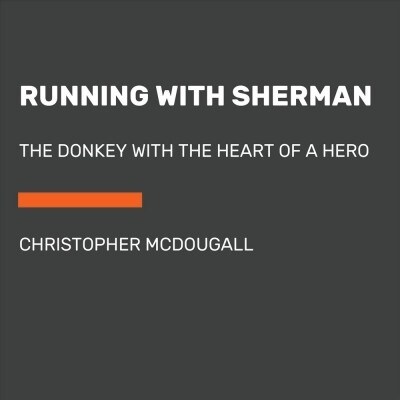 Running with Sherman: The Donkey with the Heart of a Hero (Audio CD)