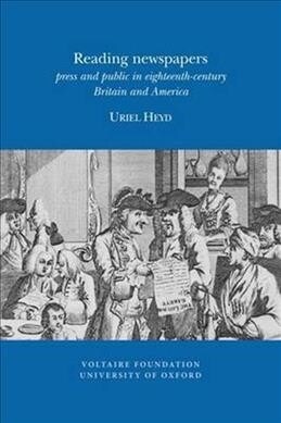 Reading Newspapers: Press and Public in Eighteenth-Century Britain and America (Paperback)