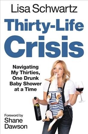 Thirty-Life Crisis: Navigating My Thirties, One Drunk Baby Shower at a Time (Audio CD)