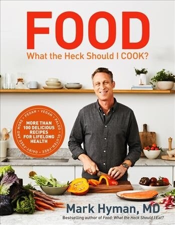 Food: What the Heck Should I Cook?: More Than 100 Delicious Recipes--Pegan, Vegan, Paleo, Gluten-Free, Dairy-Free, and More--For Lifelong Health (Hardcover)