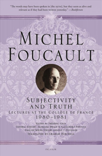 Subjectivity and Truth: Lectures at the Coll?e de France, 1980-1981 (Paperback)