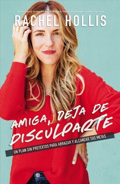 Amiga, Deja de Disculparte: Un Plan Sin Pretextos Para Abrazar Y Alcanzar Tus Metas (Hardcover)