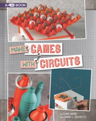 Make Games with Circuits: 4D an Augmented Reading Experience (Hardcover)