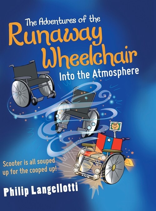 The Adventures of the Runaway Wheelchair: Into the Atmosphere (Hardcover)