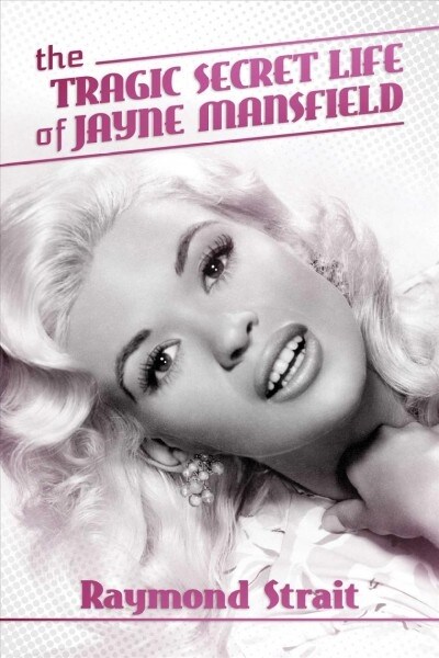 The Tragic Secret Life of Jayne Mansfield (Paperback)