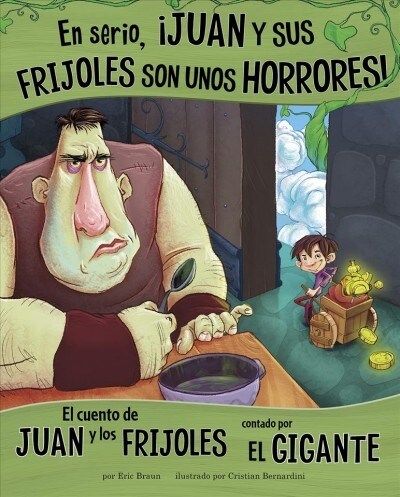 En Serio, 좯uan Y Sus Frijoles Son Unos Horrores!: El Cuento de Juan Y Los Frijoles Contado Por El Gigante (Hardcover)