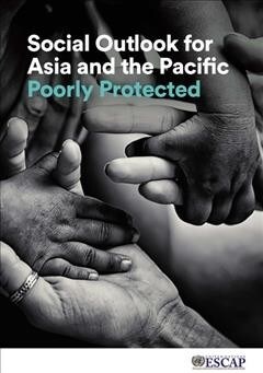 Social Outlook for Asia and the Pacific: Poorly Protected (Paperback)