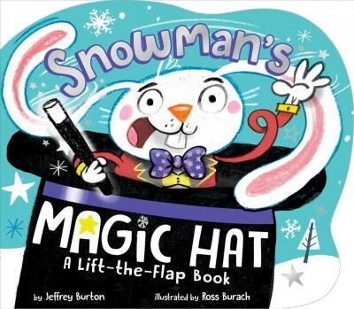 Snowmans Magic Hat: A Lift-The-Flap Book (Board Books)