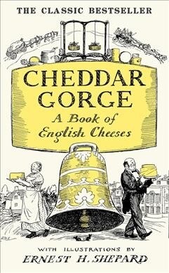 Cheddar Gorge: A Book of English Cheeses (Hardcover)