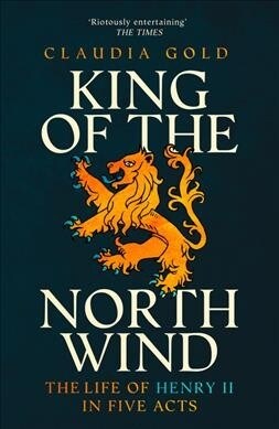 King of the North Wind: The Life of Henry II in Five Acts (Paperback)
