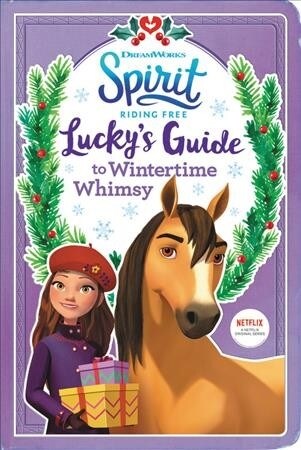 Spirit Riding Free: Luckys Guide to Wintertime Whimsy [With Poster] (Paperback)