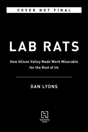 Lab Rats: Tech Gurus, Junk Science, and Management Fads--My Quest to Make Work Less Miserable (Paperback)