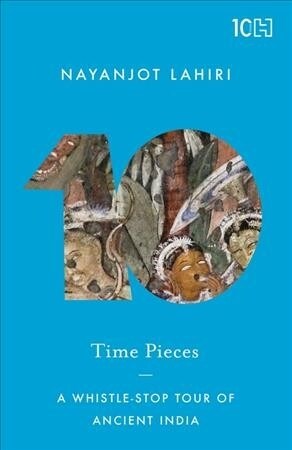 Time Pieces: A Whistle-Stop Tour of Ancient India (Paperback)