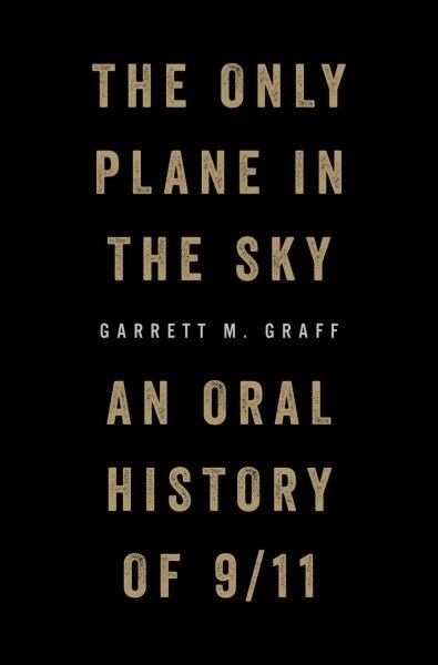 The Only Plane in the Sky: An Oral History of 9/11 (Hardcover)