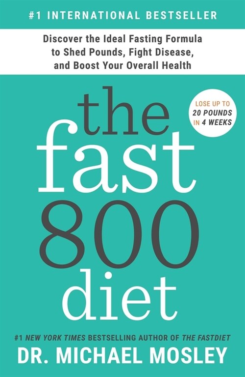 The Fast800 Diet: Discover the Ideal Fasting Formula to Shed Pounds, Fight Disease, and Boost Your Overall Health (Hardcover)
