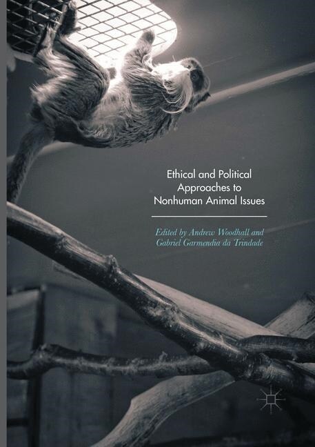 Ethical and Political Approaches to Nonhuman Animal Issues (Paperback, Softcover Repri)