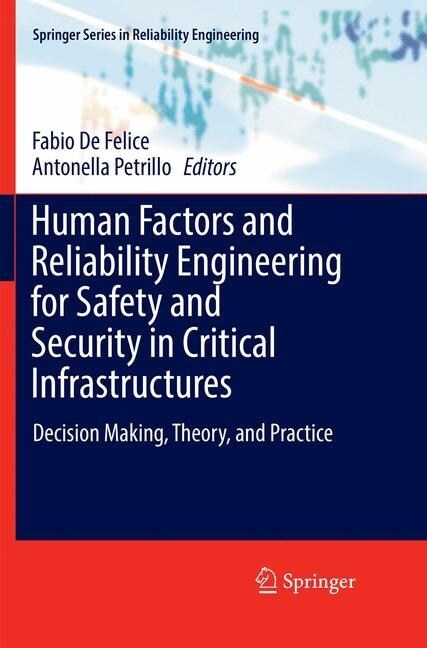 Human Factors and Reliability Engineering for Safety and Security in Critical Infrastructures: Decision Making, Theory, and Practice (Paperback, Softcover Repri)