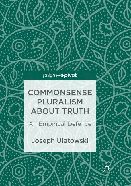 Commonsense Pluralism about Truth: An Empirical Defence (Paperback, Softcover Repri)