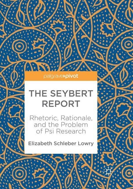The Seybert Report: Rhetoric, Rationale, and the Problem of Psi Research (Paperback, Softcover Repri)