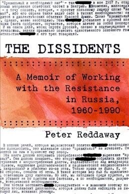 The Dissidents: A Memoir of Working with the Resistance in Russia, 1960-1990 (Hardcover)