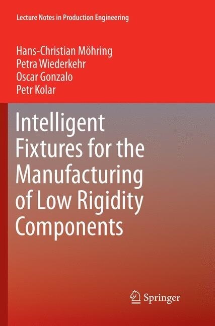 Intelligent Fixtures for the Manufacturing of Low Rigidity Components (Paperback, Softcover Repri)