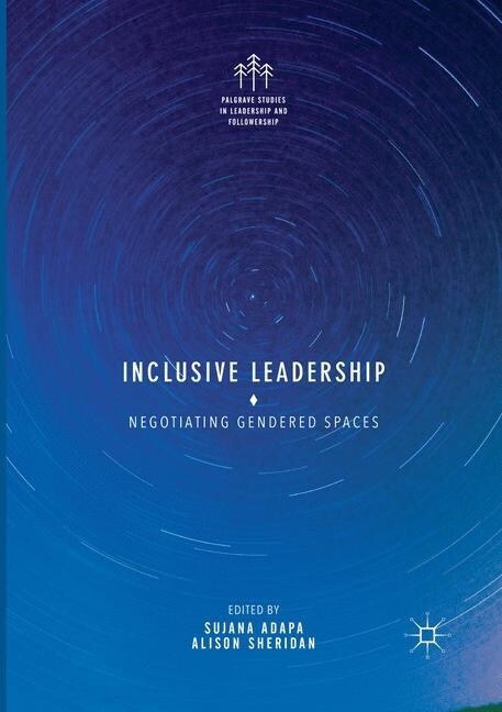 Inclusive Leadership: Negotiating Gendered Spaces (Paperback, Softcover Repri)