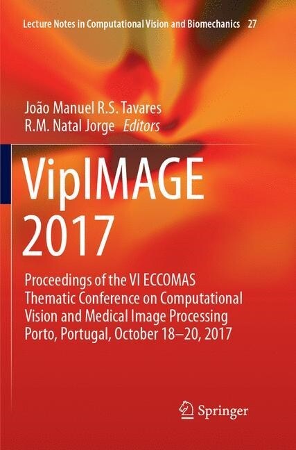 Vipimage 2017: Proceedings of the VI Eccomas Thematic Conference on Computational Vision and Medical Image Processing Porto, Portugal (Paperback, Softcover Repri)