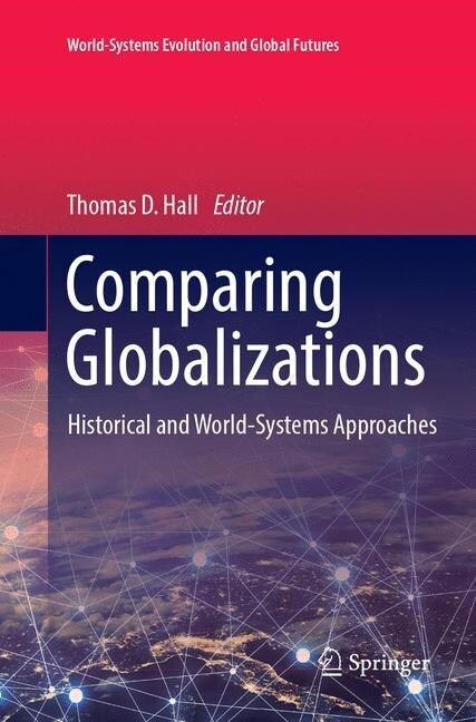 Comparing Globalizations: Historical and World-Systems Approaches (Paperback, Softcover Repri)